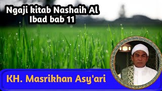 Ngaji kitab Nashaih Al Ibad bab 11 : KH Masrikhan Asy'ari