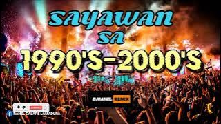 SAYAWAN SA 1990'S-2000'S | DJRANEL REMIX