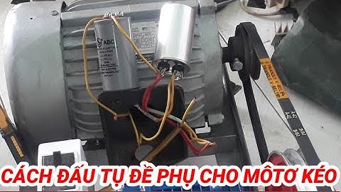 Hướng dẫn cách đấu tụ đề phụ (capa) cho mô tơ kéo |Cách gắn tụ điện đề phụ/SÁNG Tạo Việt