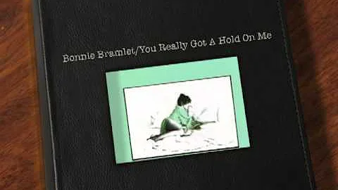 Bonnie Bramlet/You Really Got A Hold On Me