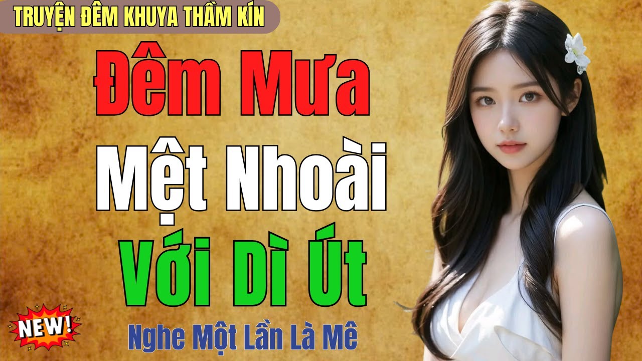 Kể Truyện Đêm Khuya Ngủ Ngon | ĐÊM MƯA MỆT NHOÀI VỚI DÌ ÚT | Truyện Đêm Khuya Việt Nam 2026