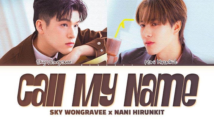 【Sky Wongravee, Nani Hirunkit】 Call My Name (แค่เรียกหา)