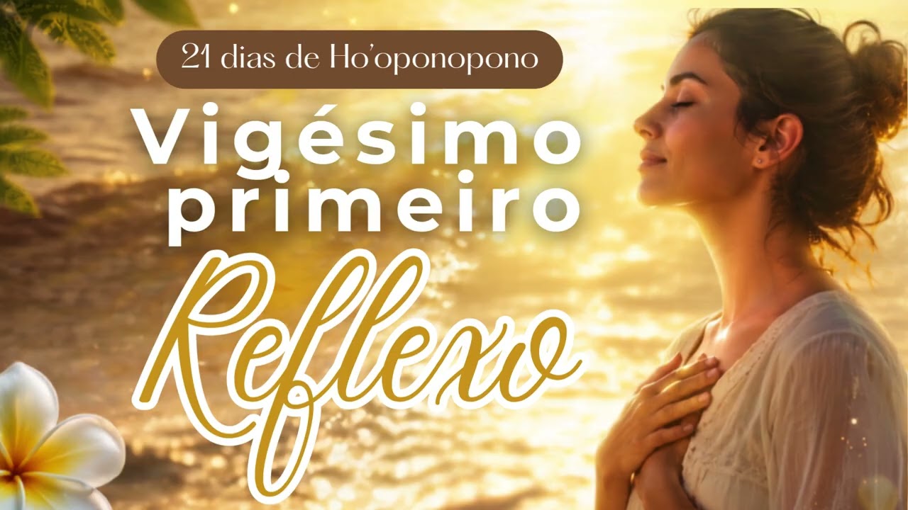 Dia 21: O reflexo da Amélia #21dias #hooponopono