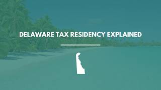 Delaware Tax Residency Explained: How to Qualify, Stay Compliant & Save Taxes (2026 Guide)
