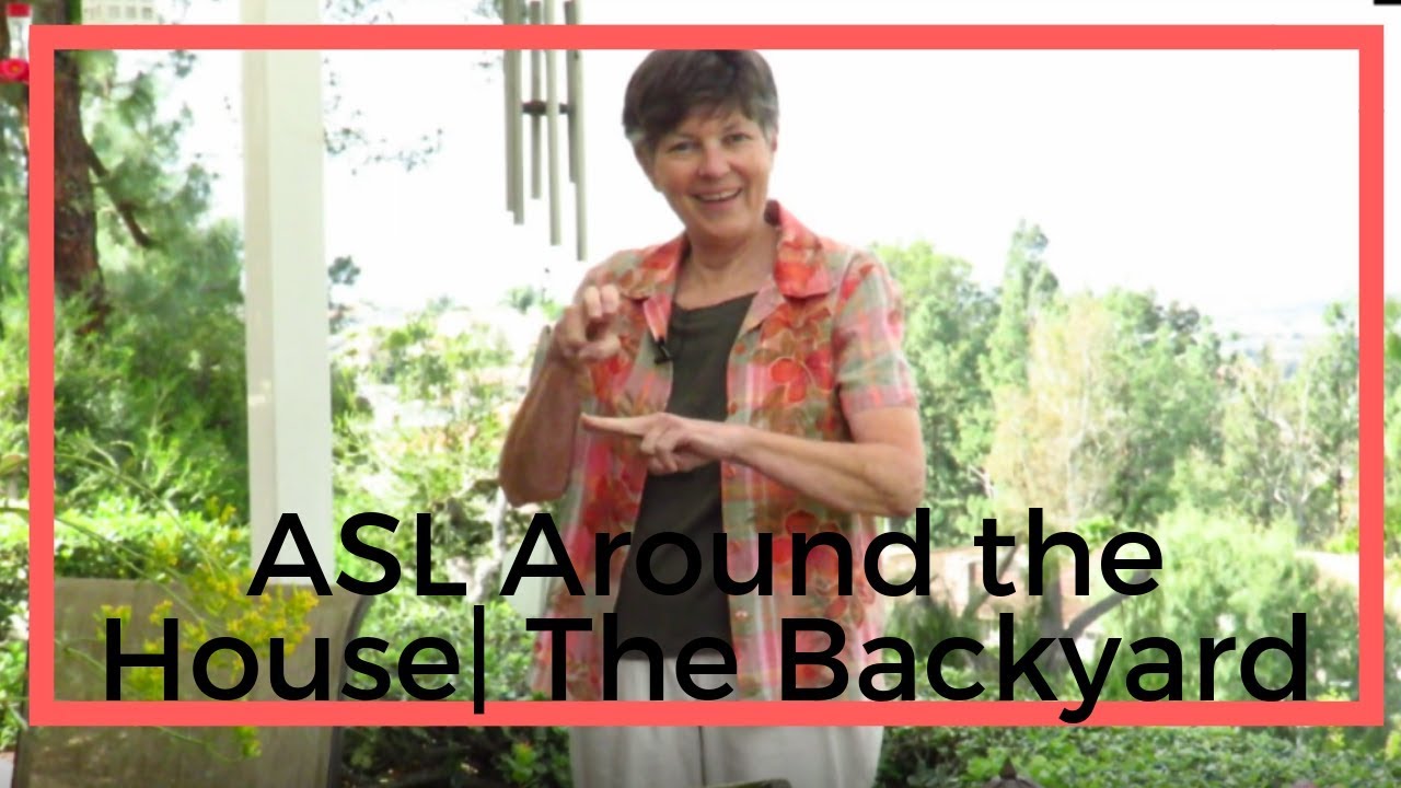 ASL Around the House | The Backyard - YouTube