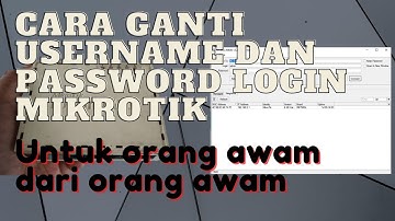 Cara Mengganti Username dan Password Login MikroTik/Winbox Untuk Orang Awam dari Orang Awam.