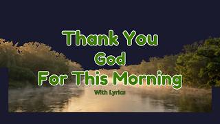 Download lagu Thank You God for this Morning