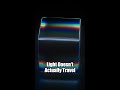 Light Doesn't Actually Travel