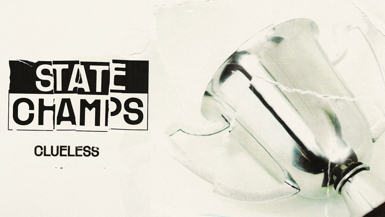 Watch State Champs "Clueless" on YouTube Watch State Champs "Clueless" on YouTube