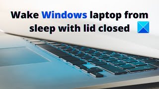 How to wake Windows laptop from sleep with lid closed