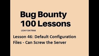 Lesson 46: Default Configuration Files | Bug Bounty Tutorial | Bug Bounty Course | Bug Bounty Steps Update