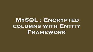 MySQL : Encrypted columns with Entity Framework