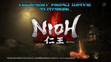 Nioh Beta Demo - Tempest Head Wave Tutorial - How To