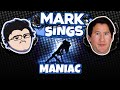 Mark Sings Maniac