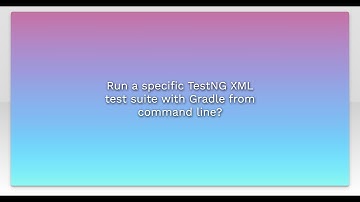 Run a specific TestNG XML test suite with Gradle from command line?