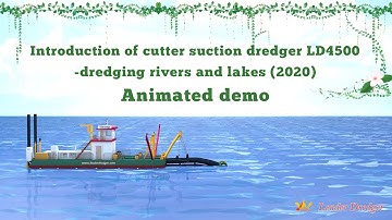 Cutter suction dredger animation LD4500 product dredging rivers+lakes