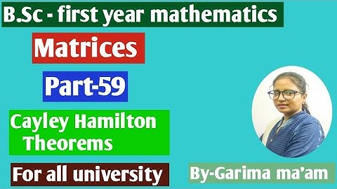 B.Sc-first year mathematics, Matrices, part-59,Cayley Hamilton Theorems