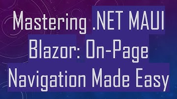 Mastering .NET MAUI Blazor: On-Page Navigation Made Easy