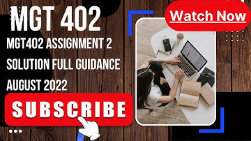 MGT402 assignment 2 Solution Full Guidance  august 2022