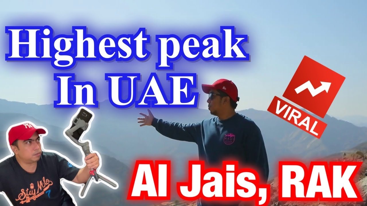 TOURIST DESTINATION | JEBEL JAIS | Ras Al Khaimah. UAE - Part 2
