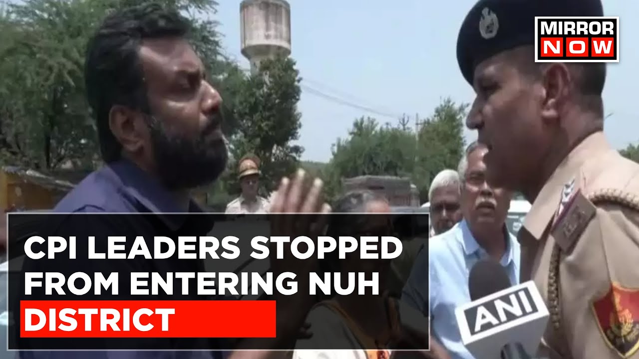 Four Member CPI Delegation Stopped By Cops From Entering Violence-Hit Nuh District | Top News