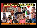 LATEST EDO MIX AFROBEAT MIX 2021 BY DJ DEE ONE FT JERRY JERRON DON CLIFF SPICE VISION LEMO SKYFACE