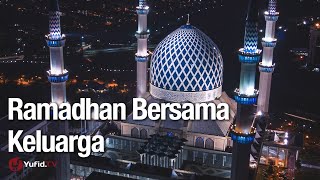 Ramadhan Bersama Keluarga - Ustadz Abdullah Zaen, Lc., MA