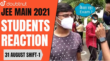 JEE MAIN 2021 | Student Reaction | 31st August 2021 Shift 1 | Doubtnut