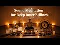 Sound meditation for deep Inner Stillness
