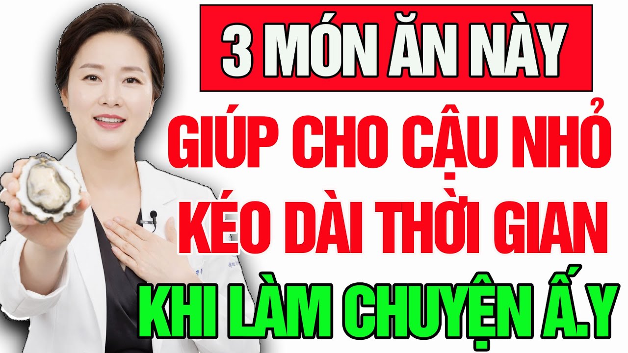 3 Món Ăn Rẻ Tiền Giúp Cho Cậu Nhỏ Cứng Như Đá Kéo Dài Thời Khi Làm Chuyện Đó | Sinh Lý Nam Tuổi 50
