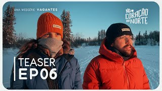 Teaser | No Coração do Norte | EP 06: Yellowknife, NT