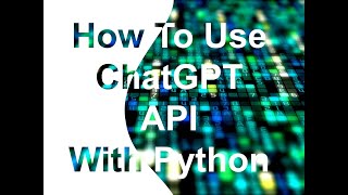 How To Use ChatGPT API With Python