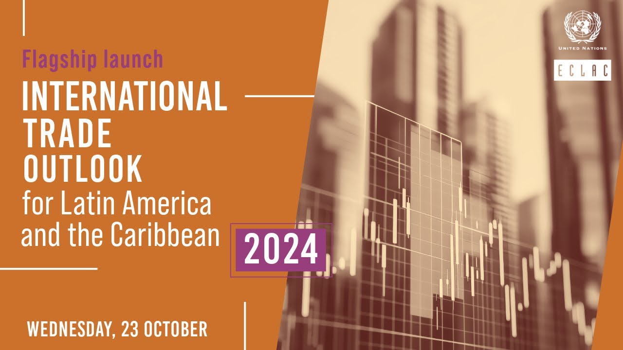 Launch of ECLAC report International trade outlook for Latin America ...