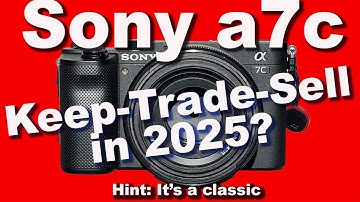 Sell your A7c in 2025: think again! It