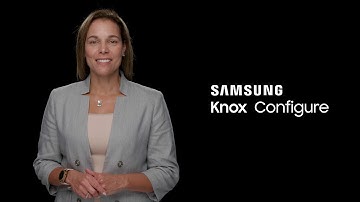 Knox Configure: Customize mobile devices to your business needs