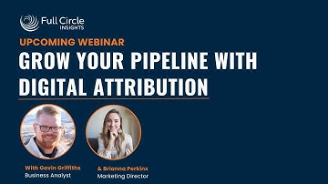 Grow Your Pipeline with Digital Attribution Webinar