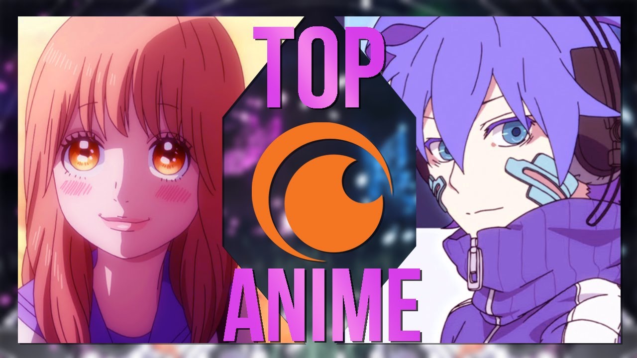 Die Besten Animes Auf Crunchyroll