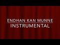 Endhan Kan Munne- Instrumental Mp3 Song