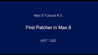 Max 8 Tutorial # 3: First Patcher in Max