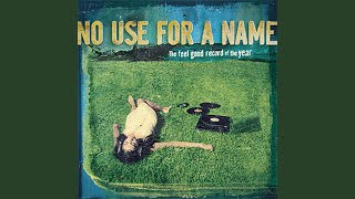 Miniatura de vídeo de "No Use For A Name - The Feel Good Song of the Year"