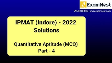 IPMAT 2022 Solutions | IIM Indore | QA MCQs | Part - 4 | QA section - 2 | Solutions | IPM