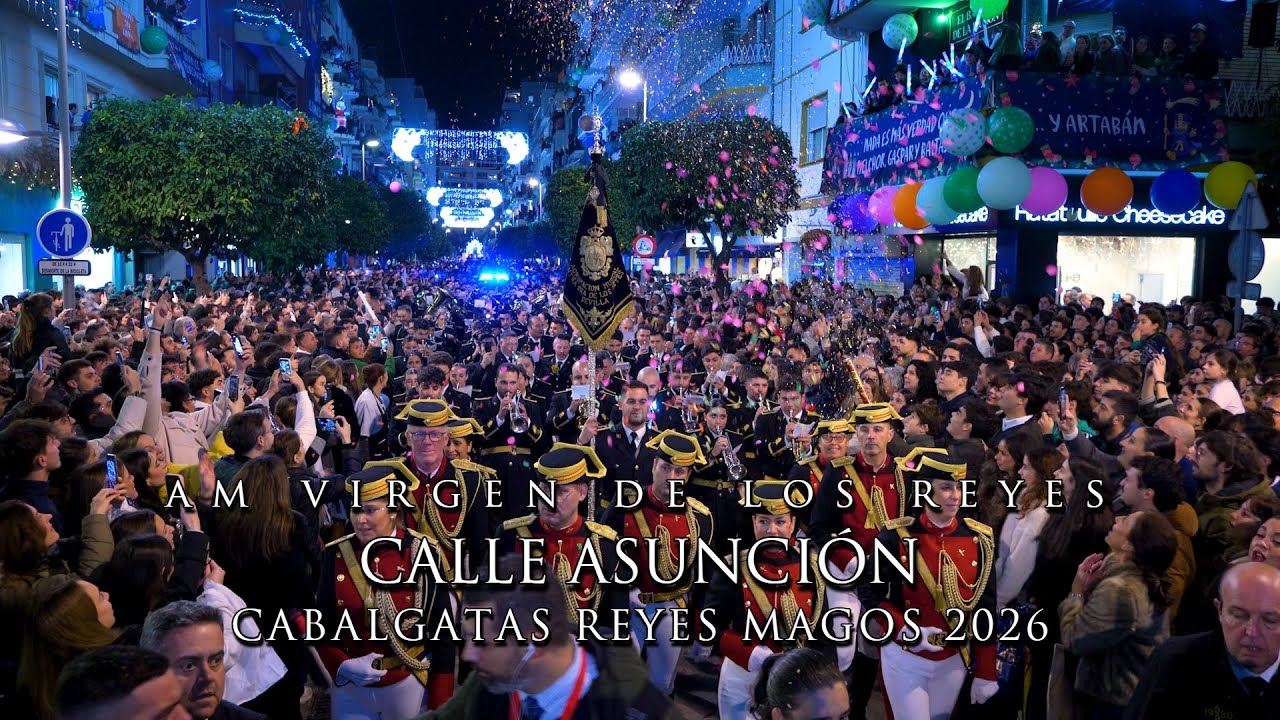 4K || CALLE ASUNCIÓN || AM VIRGEN DE LOS REYES || CABALGATAS DE LOS REYES MAGOS || 2026