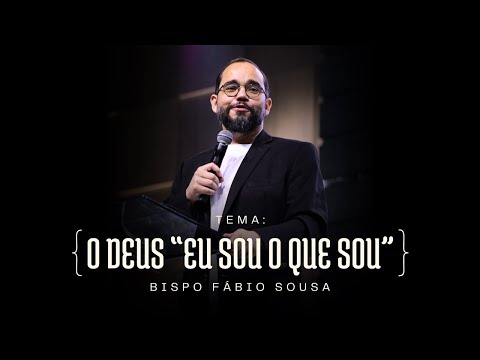 O Deus “Eu Sou o que Sou” - Bispo Fábio Sousa