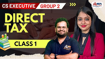 CS Executive Group 2 | Tax Laws & Practices [Direct Tax - Class 1] | MEPL Classes