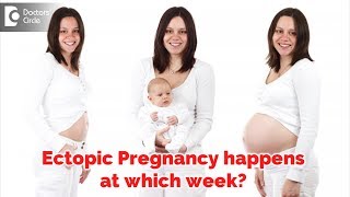 At which week does Ectopic Pregnancy usually happen? - Dr. Archana Kankal of Cloudnine Hospitals