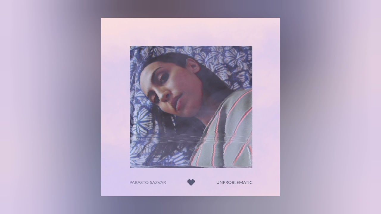 Parasto Sazvar - Unproblematic