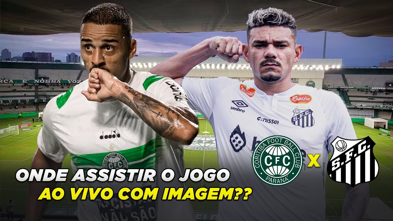 ONDE ASSISTIR CORITIBA X SANTOS AO VIVO COM IMAGENS!! ÚLTIMAS NOTÍCIAS ...