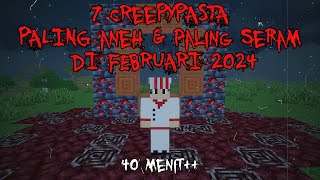 7 Creepypasta PALING ANEH & PALING SERAM Yang Aku temukan di Februari 2024!! | 7 Terbaik di Februari
