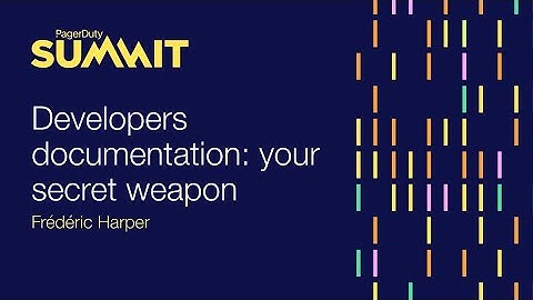 Developers documentation: your secret weapon