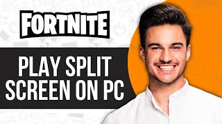How to Play Fortnite Split Screen on PC (Easy Guide)